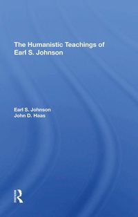 Cover image for The Humanistic Teachings of Earl S. Johnson