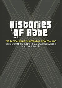 Cover image for Histories of Hate: The Radical Right In Aotearoa New Zealand