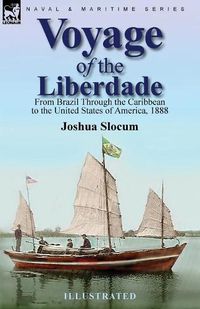Cover image for Voyage of the Liberdade: From Brazil Through the Caribbean to the United States of America, 1888