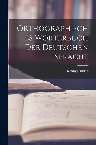 Cover image for Orthographisches Woerterbuch der Deutschen Sprache