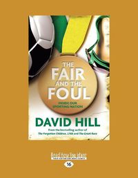 Cover image for The Fair and the Foul: inside our sporting nation