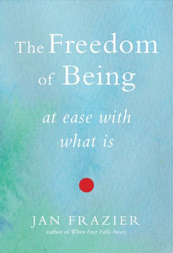 Cover image for Freedom of Being: At Ease with What is