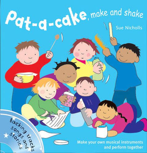 Pat a cake, make and shake: Make and Play Your Own Musical Instruments