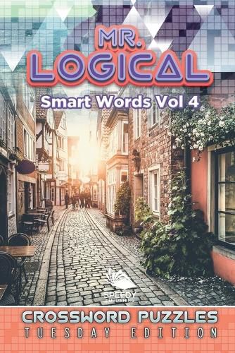 Cover image for Mr. Logical Smart Words Vol 4: Crossword Puzzles Tuesday Edition