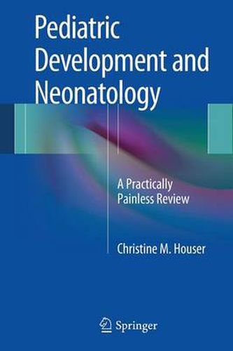 Cover image for Pediatric Development and Neonatology: A Practically Painless Review