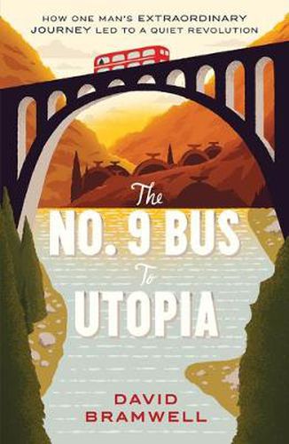 Cover image for The No.9 Bus to Utopia: How one man's extraordinary journey led to a quiet revolution