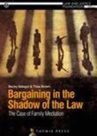 Cover image for Bargaining in the Shadow of the Law: The Case of Family Mediation