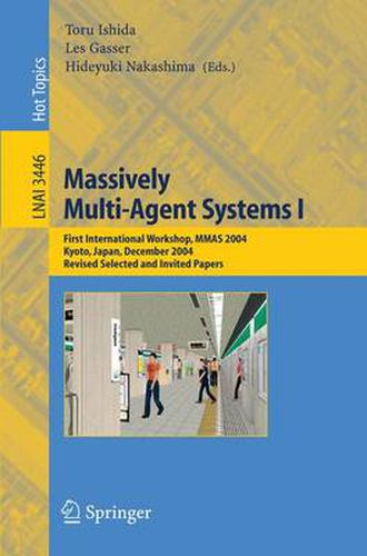 Cover image for Massively Multi-Agent Systems I: First International Workshop, MMAS 2004, Kyoto, Japan, December 10-11, 2004, Revised Selected and Invited Papers