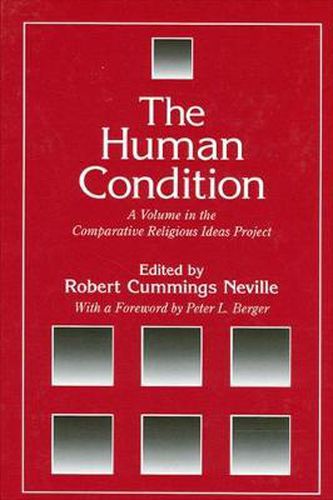 The Human Condition: A Volume in the Comparative Religious Ideas Project