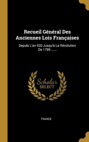 Cover image for Recueil General Des Anciennes Lois Francaises