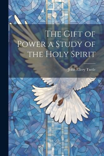 Cover image for The Gift of Power a Study of the Holy Spirit