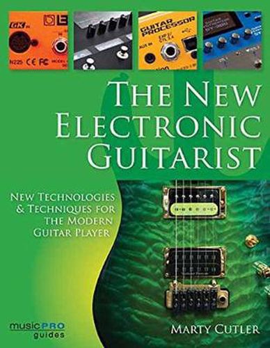 Cover image for The New Electronic Guitarist: New Technologies and Techniques for the Modern Guitar Player