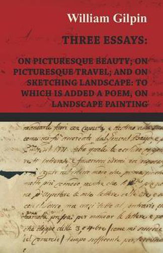 Cover image for Three Essays - On Picturesque Beauty - On - Picturesque Travel - And On - Sketching Landscape - To Which Is Added A Poem On Landscape Painting