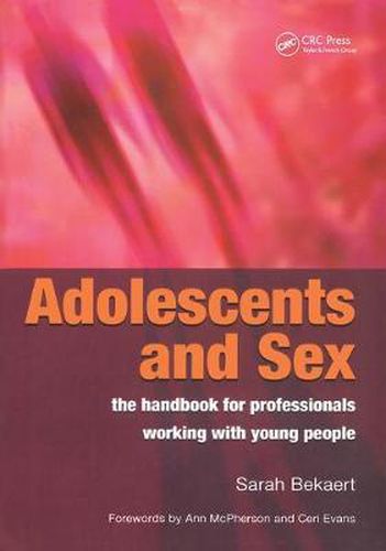 Cover image for Adolescents and Sex - The Handbook for Professionals Working With Young People: The Handbook for Professionals Working With Young People