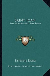 Cover image for Saint Joan: The Woman and the Saint