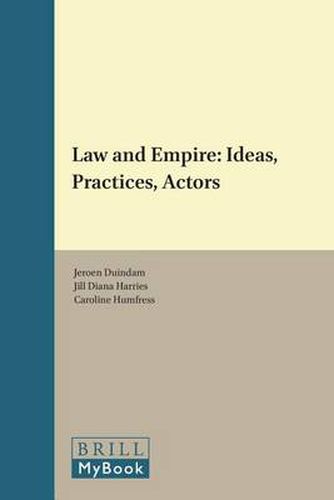 Law and Empire: Ideas, Practices, Actors