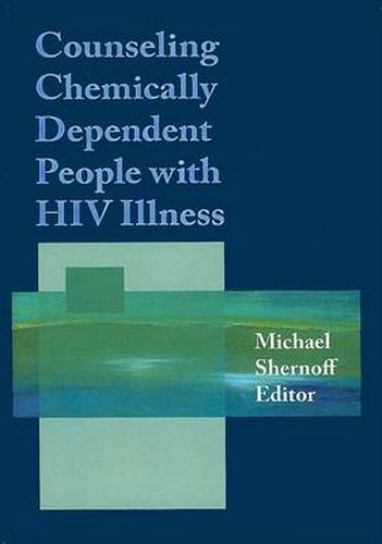 Cover image for Counseling Chemically Dependent People with HIV Illness