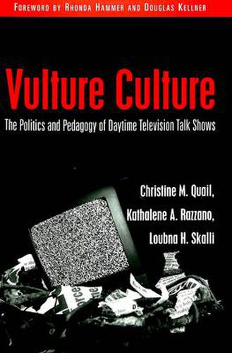 Vulture Culture: The Politics and Pedagogy of Daytime Television Talk Shows