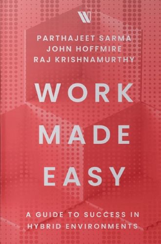 Cover image for Work Made Easy: A Guide to Success in Hybrid Environments