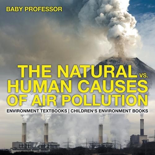 Cover image for The Natural vs. Human Causes of Air Pollution: Environment Textbooks Children's Environment Books