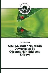 Cover image for Okul Mudurlerinin Mizah Davran&#305;&#351;lar&#305; &#304;le OE&#287;retmenleri Etkileme Duzeyi