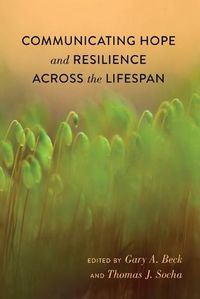 Cover image for Communicating Hope and Resilience Across the Lifespan