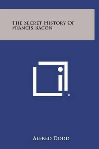 Cover image for The Secret History of Francis Bacon