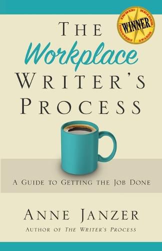 The Workplace Writer's Process: A Guide to Getting the Job Done