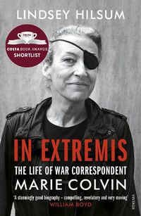 Cover image for In Extremis: The Life of War Correspondent Marie Colvin
