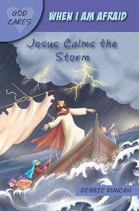 Cover image for When I am afraid: Jesus Calms the Storm
