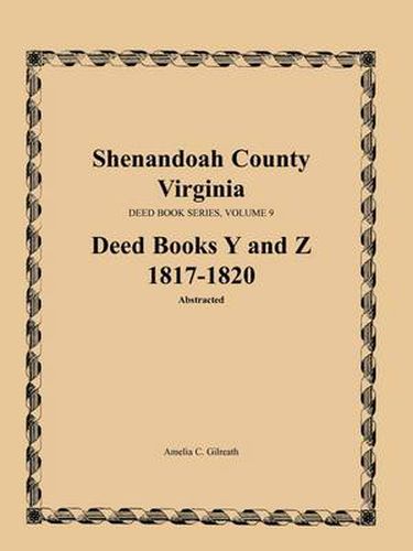 Shenandoah County, Virginia, Deed Book Series, Volume 9, Deed Books Y and Z 1817-1820