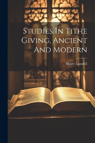 Cover image for Studies In Tithe Giving, Ancient And Modern