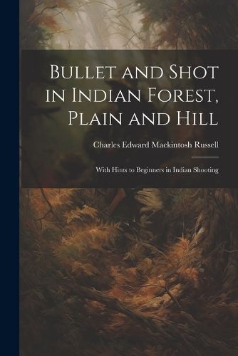 Bullet and Shot in Indian Forest, Plain and Hill