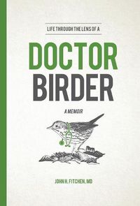 Cover image for Life Through the Lens of a Doctor-Birder