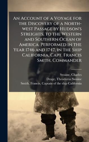 Cover image for An Account of a Voyage for the Discovery of a North-west Passage by Hudson's Streights, to the Western and Southern Ocean of America
