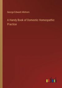 Cover image for A Handy Book of Domestic Homeopathic Practice