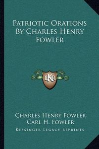 Cover image for Patriotic Orations by Charles Henry Fowler