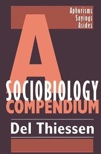 Cover image for A Sociobiology Compendium: Aphorisms, Sayings, Asides