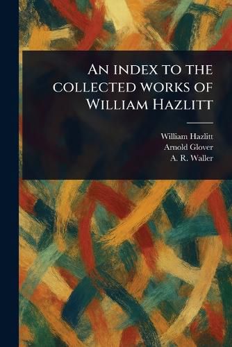 Cover image for An Index to the Collected Works of William Hazlitt