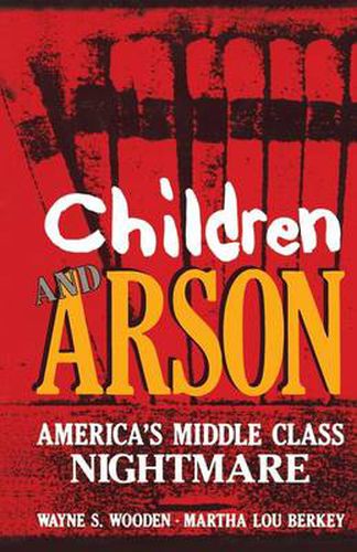 Cover image for Children and Arson: America's Middle Class Nightmare