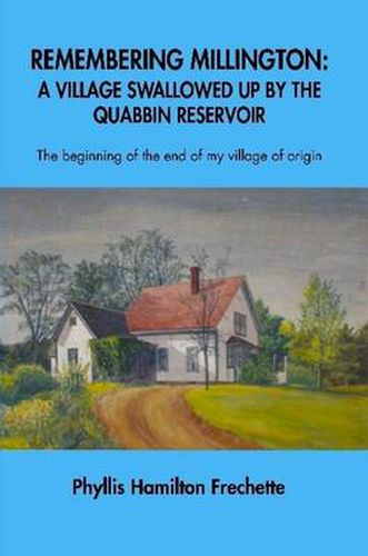 Remembering Millington: A Village Swallowed Up by the Quabbin Reservoir