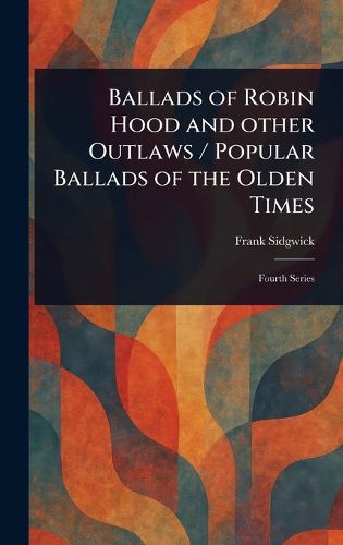 Cover image for Ballads of Robin Hood and Other Outlaws / Popular Ballads of the Olden Times