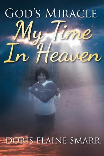 Cover image for God's Miracle: My Time In Heaven