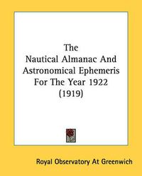 Cover image for The Nautical Almanac and Astronomical Ephemeris for the Year 1922 (1919)