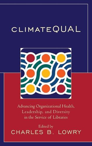 Cover image for ClimateQUAL: Advancing Organizational Health, Leadership, and Diversity in the Service of Libraries