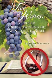 Cover image for Two Wines: A Proper Understanding of Wine in the Bible