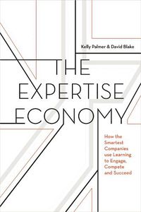 Cover image for The Expertise Economy: How the Smartest Companies Use Learning to Engage, Compete and Succeed