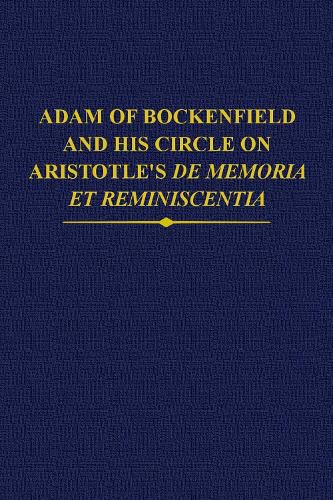 Adam of Bockenfield and his circle on Aristotle's De memoria et reminiscentia