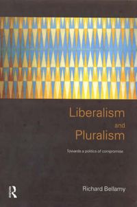 Cover image for Liberalism and Pluralism: Towards a Politics of Compromise