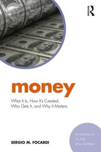 Cover image for Money: What It Is, How It's Created, Who Gets It, and Why It Matters